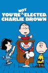 You're Not Elected, Charlie Brown Movie Streaming Online