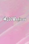 100 Vaginas Movie Streaming Online