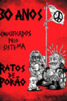 30 Anos Crucificados Pelo Sistema: Ratos de Porão Movie Streaming Online