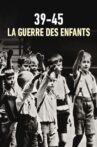 39-45 : la guerre des enfants Movie Streaming Online
