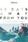 45 Days Away from You Movie Streaming Online