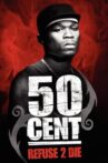 50 Cent: Refuse 2 Die Movie Streaming Online
