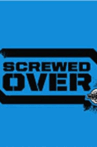 Screwed Over
