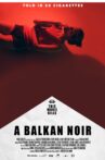 A Balkan Noir Movie Streaming Online