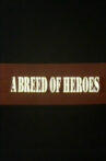 A Breed of Heroes Movie Streaming Online