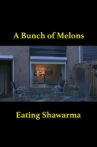 A Bunch of Melons Eating Shawarma Movie Streaming Online