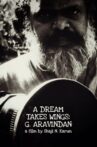 A Dream Takes Wings: G. Aravindan Movie Streaming Online