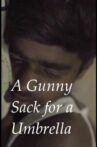 A Gunny Sack for an Umbrella Movie Streaming Online