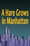 A Hare Grows in Manhattan Movie Streaming Online