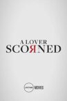 A Lover Scorned Movie Streaming Online