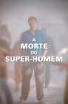 A Morte do Super-Homem Movie Streaming Online