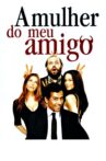A Mulher do Meu Amigo Movie Streaming Online