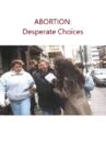 Abortion: Desperate Choices Movie Streaming Online