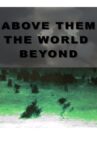 Above Them the World Beyond Movie Streaming Online