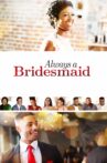 Always a Bridesmaid Movie Streaming Online