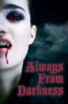 Always From Darkness Movie Streaming Online