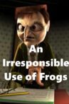 An Irresponsible Use of Frogs Movie Streaming Online