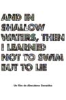 And in shallow waters, then i learned not to swim but to lie Movie Streaming Online