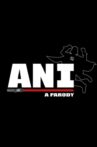 ANI: A Parody Movie Streaming Online