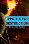 Appetite for Destruction: The Palm Oil Diaries Movie Streaming Online