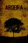Aroeira Movie Streaming Online