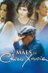 As Mães de Chico Xavier Movie Streaming Online