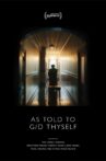 As Told To G/D Thyself Movie Streaming Online
