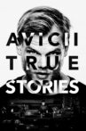 Avicii: True Stories Movie Streaming Online
