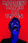 Baddest Batch In Town Movie Streaming Online