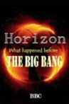 BBC Horizon: What Happened Before The Big Bang Movie Streaming Online
