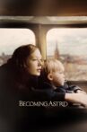 Becoming Astrid Movie Streaming Online