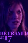 Betrayed at 17 Movie Streaming Online
