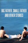 Big Father, Small Father and Other Stories Movie Streaming Online