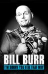 Bill Burr: I'm Sorry You Feel That Way Movie Streaming Online