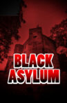 Black Asylum Movie Streaming Online