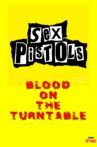 Blood on the Turntable: The Sex Pistols Movie Streaming Online
