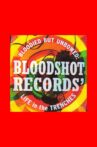 Bloodied But Unbowed: Bloodshot Records' Life In The Trenches Movie Streaming Online