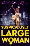 Bob the Drag Queen: Suspiciously Large Woman Movie Streaming Online