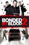 Bonded by Blood 2 Movie Streaming Online