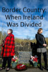 Border Country: When Ireland Was Divided Movie Streaming Online