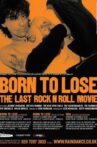 Born to Lose: The Last Rock and Roll Movie Movie Streaming Online