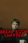 Break Room Chatter Movie Streaming Online