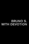 Bruno S, With Devotion Movie Streaming Online