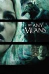 By Any Means Movie Streaming Online