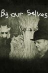 By Our Selves Movie Streaming Online