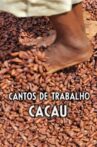Cantos de Trabalho - Cacau Movie Streaming Online