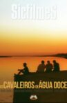 Cavaleiros De Água Doce Movie Streaming Online