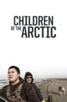 Children of the Arctic Movie Streaming Online