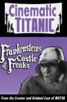 Cinematic Titanic: Frankenstein's Castle of Freaks Movie Streaming Online
