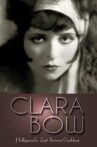Clara Bow: Hollywood's Lost Screen Goddess Movie Streaming Online